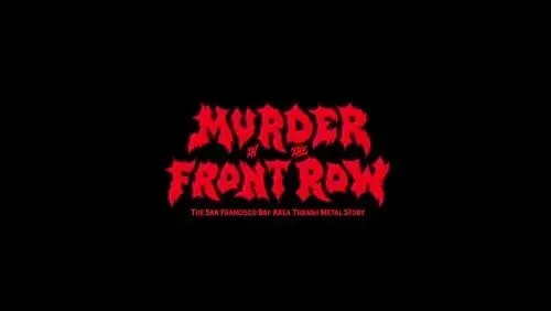 Murder in the Front Row: The San Francisco Bay Area Thrash Metal Story